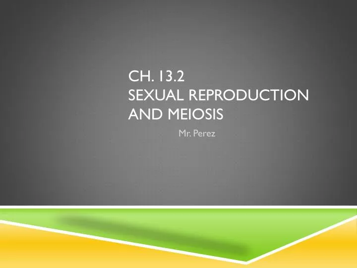 ch 13 2 sexual reproduction and meiosis