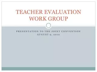 TEACHER EVALUATION WORK GROUP