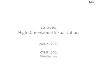 Lecture 20: High Dimensional Visualization