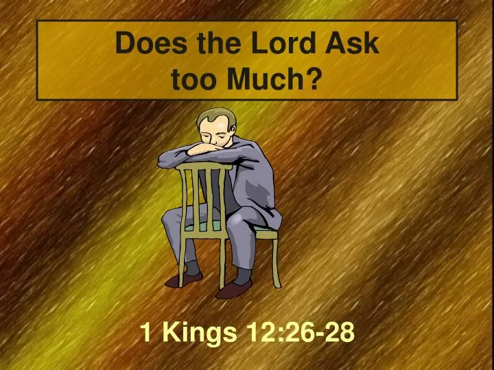 does the lord ask too much