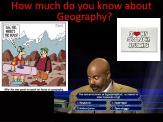 How much do you know about Geography?