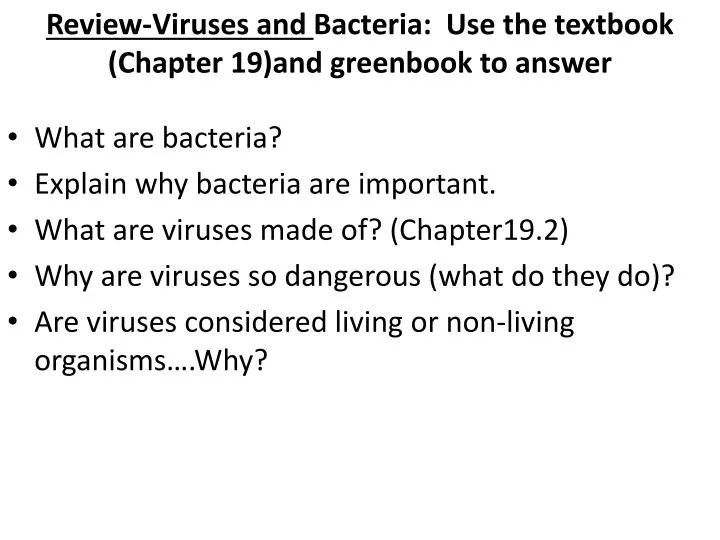 review viruses and bacteria use the textbook chapter 19 and greenbook to answer