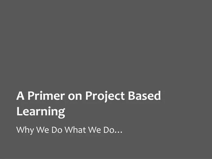 a primer on project based learning