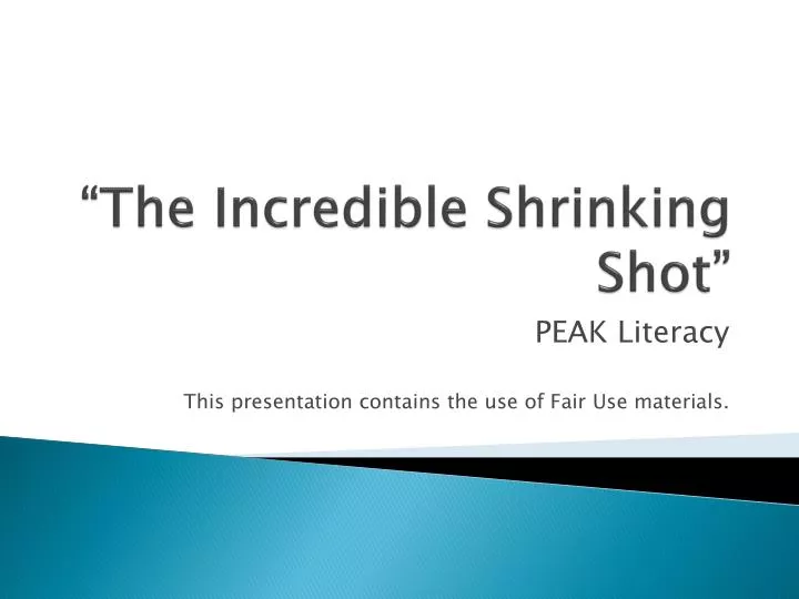 the incredible shrinking shot