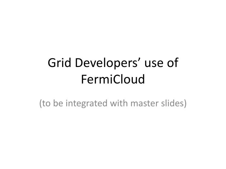 grid developers use of fermicloud