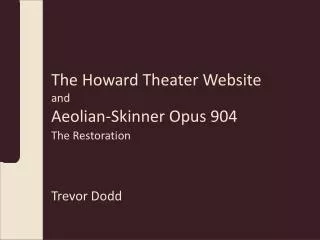 The Howard Theater Website and Aeolian-Skinner Opus 904
