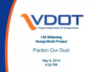 I 66 Widening Design/Build Project Pardon Our Dust May 8, 2014 6:30 PM