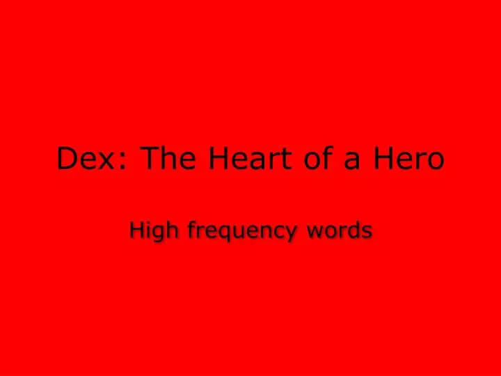 dex the heart of a hero