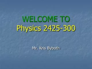 WELCOME TO Physics 2425-300