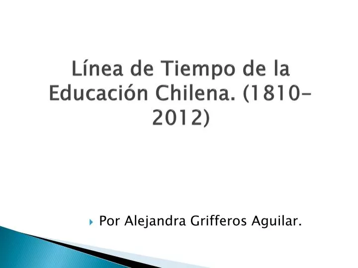 l nea de tiempo de la educaci n chilena 1810 2012