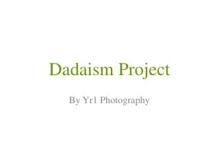 Dadaism Project