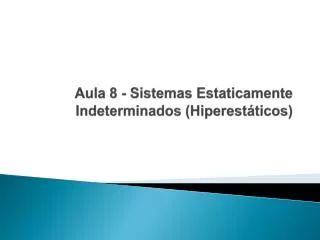 aula 8 sistemas estaticamente indeterminados hiperest ticos