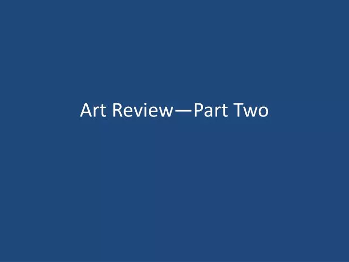 art review part two
