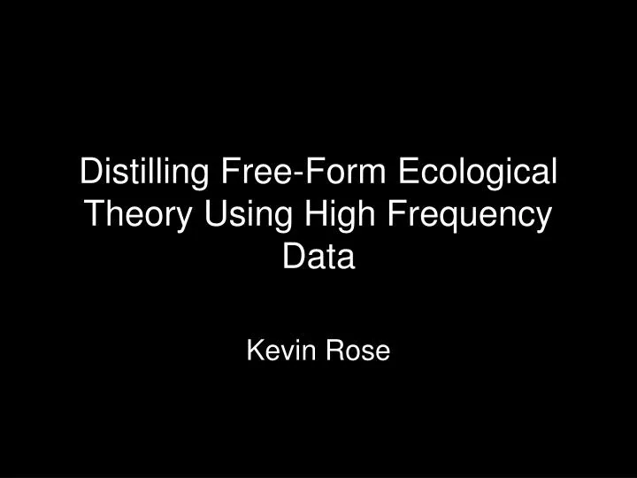 distilling free form ecological theory using high frequency data