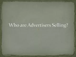 Who are Advertisers Selling?