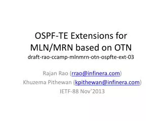 OSPF-TE Extensions for MLN/MRN based on OTN draft-rao-ccamp-mlnmrn-otn-ospfte-ext-03