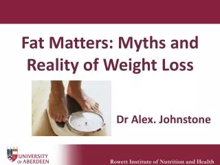 Fat Matters: Myths and Reality of Weight Loss