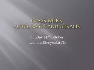 Class Work Acids, Bases and Alkalis