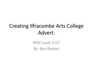 Creating Ilfracombe Arts College Advert.