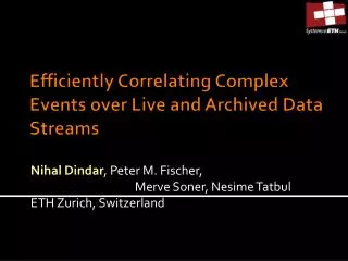 Efficiently Correlating Complex Events over Live and Archived Data Streams