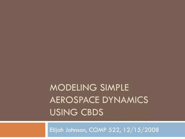 modeling simple aerospace dynamics using cbds