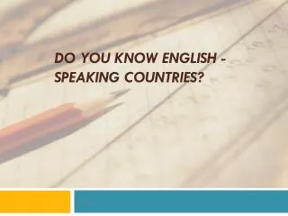 Do you know English -speaking countries?