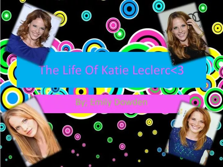 the life of katie leclerc 3