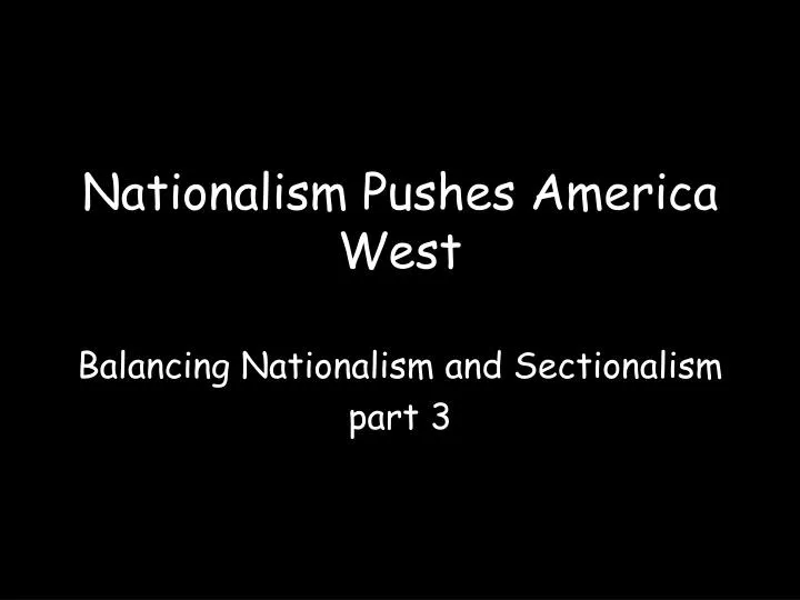 nationalism pushes america west