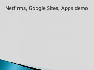 Netfirms , Google Sites, Apps demo