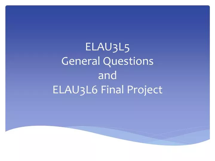 elau3l5 general questions and elau3l6 final project