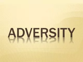 ADVERSITY