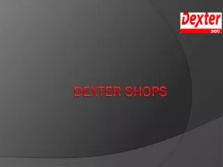 dexter shops