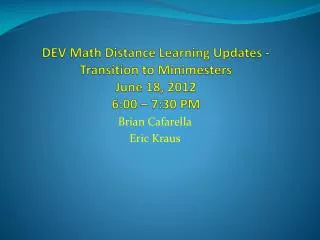 dev math distance learning updates transition to minimesters june 18 2012 6 00 7 30 pm