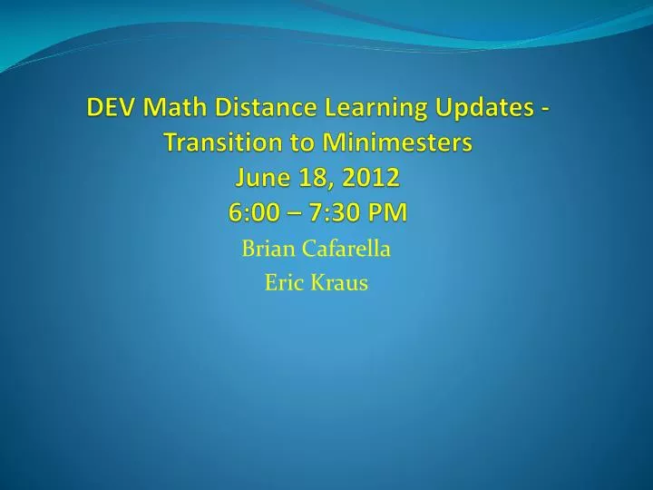 dev math distance learning updates transition to minimesters june 18 2012 6 00 7 30 pm