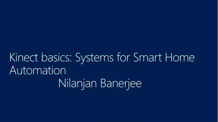 kinect basics systems for smart home automation nilanjan banerjee
