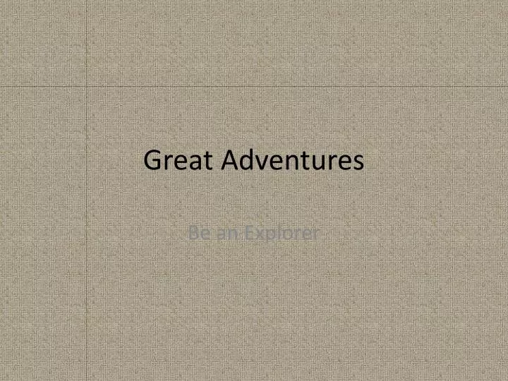great adventures
