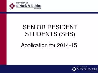 SENIOR RESIDENT STUDENTS (SRS)