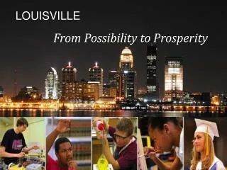 LOUISVILLE From Possibility to Prosperity