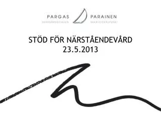 STÖD FÖR NÄRSTÅENDEVÅRD 23.5.2013