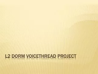 L2 Dorm Voicethread Project