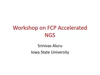 Workshop on FCP Accelerated NGS