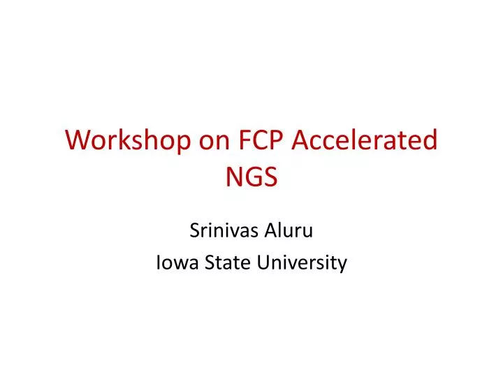 workshop on fcp accelerated ngs