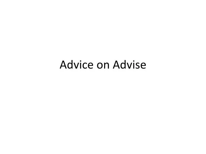 advice on advise