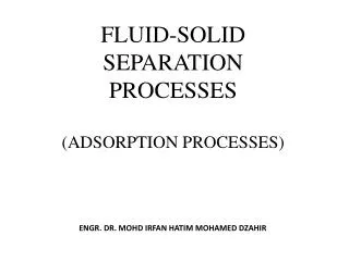FLUID-SOLID SEPARATION PROCESSES (ADSORPTION PROCESSES)