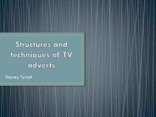 Structures and techniques of TV adverts