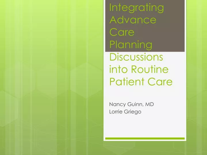 integrating advance care planning discussions into routine patient care