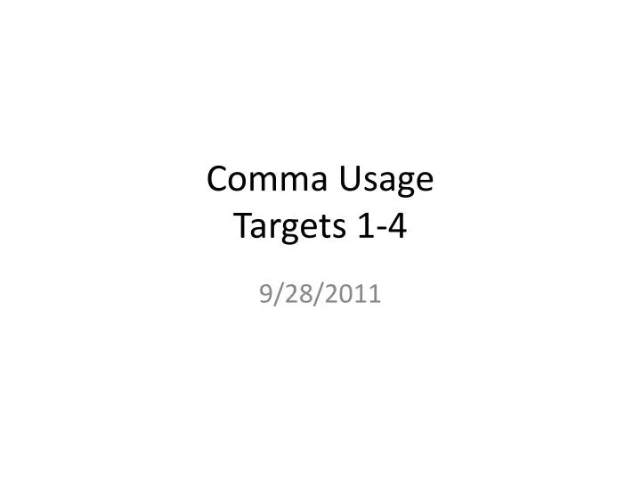 comma usage targets 1 4