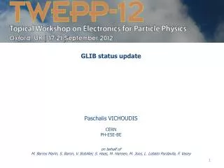 GLIB status update Paschalis VICHOUDIS CERN PH-ESE-BE on behalf of