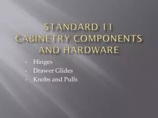 Standard 11 Cabinetry Components and Hardware
