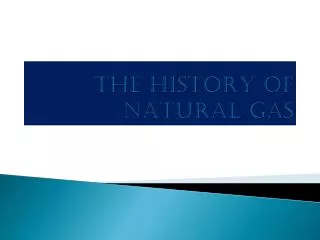 THE HISTORY OF NATURAL GAS